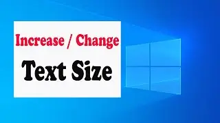 How to Increase / Change Text Size on Windows 10