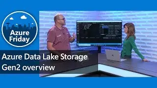 Azure Data Lake Storage Gen2 overview | Azure Friday