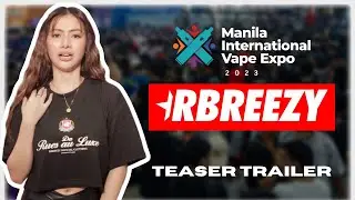 RBREEZY - Manila International Vape Expo 2023 (MIVEX) | Teaser Trailer