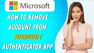 How To Remove Account From Microsoft Authenticator App ( quick and Easy 2024)