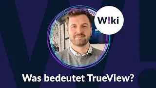 Was bedeutet TrueView? Wie es Deinem Unternehmen Erfolg bringt.