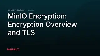 MinIO Encryption: Encryption Overview and TLS