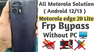 Motorola Edge 20 lite FRP Bypass Android 12 | Motorola Android 12/13 Frp Bypass Without PC 🖥 😊 😃 😀