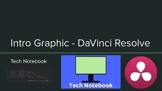 Creating An Intro Graphic | DaVinci Resolve | Tech Notebook