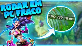 COMO RODAR LOL EM PC FRACO EM 2022 ( Como aumentar o FPS do League Of Legends )