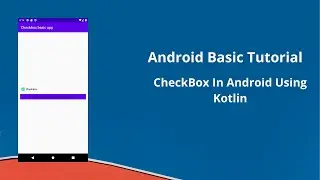 Basic Android  CheckBox Tutorial Using Kotlin Language