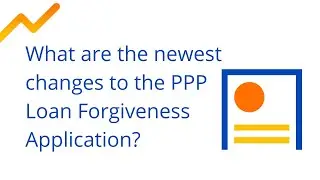 New Updates to the PPP Loan Forgiveness Application