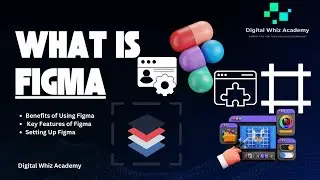 What Is Figma ? | Figma Tutorial For Beginners 2024 | Episode # 1 | Digital Whiz Academy