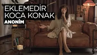 Eklemedir Koca Konak (Akustik) - Zeynep Bastık