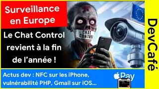 Le Chat Control revient à la fin de l’année 😱 Pourquoi Gmail est plus gros sur iOS ? 👀 DevCafé 12/07