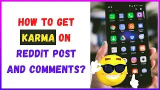 How to Get Karma on Reddit Post and Comments?