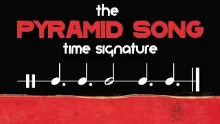 What Time Signature is Radiohead’s Pyramid Song in?