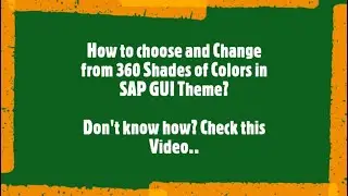 SAP Tutorial: How to Choose & Change (from 360 Shades of Colors) SAP GUI Screen Colors ?