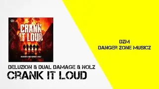 Deluzion & Dual Damage & Nolz - Crank It Loud (Extended Mix)