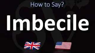 How to Pronounce Imbecile? (2 WAYS!) UK/British Vs US/American English Pronunciation