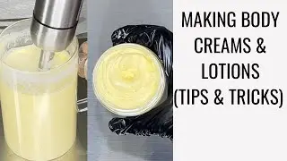 MAKING BODY CREAMS & LOTIONS (TIPS & TRICKS)/SMALL BUSINESS