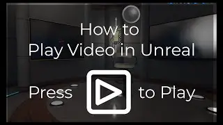 How to Play Video in Unreal  (Now working in 5.1!)