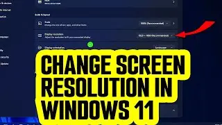 how to change screen resolution windows 11