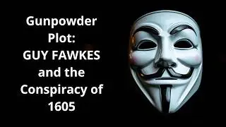 Unveiling the Gunpowder Plot - Guy Fawkes and the Conspiracy of 1605