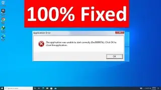The Application Was Unable to Start Correctly 0xc000007b  Click Ok To Close The Application (2022)