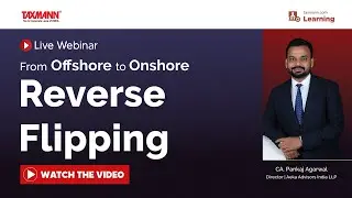 #TaxmannWebinar | From Offshore to Onshore – Reverse Flipping