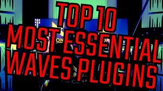 The 10 MOST ESSENTIAL Waves Plugins For BOTH Beginners and Experts!