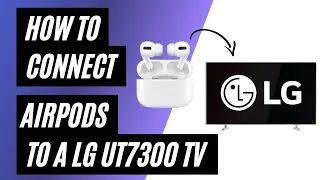 How To Connect AirPods to a LG UT7300 TV