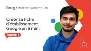 Comment créer votre Fiche d'établissement sur Google en 5 minutes