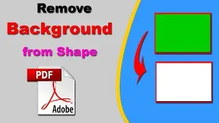 How to Remove Background Color from a Shape in PDF using Adobe Acrobat Pro 2020