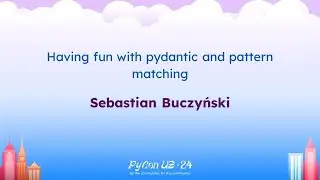 Talks - Sebastian Buczyński: Having fun with pydantic and pattern matching