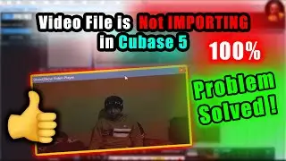 🔥Video File is Not ✖ IMPORTING ✖ in Cubase 5 Problem Solved ! | Cubase Video Invalid Supported File🔥