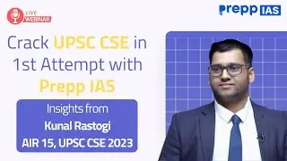 AIR 15 Kunal Rastogi UPSC CSE Strategy for Essay, GS1, GS2, GS3 and GS4 papers | UPSC CSE 2025