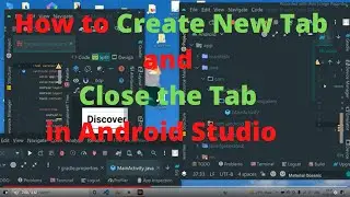 How to Create  New Tab and Closing The Tab in Android Studio | Create multiple Tab  in One Window