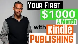 How To Make Your First $1000 With Kindle Publishing in 2022 | Kindle Publishing Tips