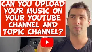 Can You Upload Your Music on Your YouTube Channel AND a YouTube Topic Channel?