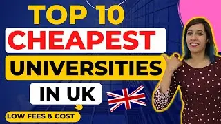 Cheapest & Low fees Universities in UK |Study in UK in Budget | Affordable Universities In UK