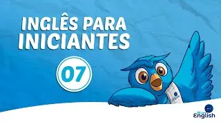 Inglês Para Iniciantes | Aula 7