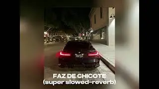 FAZ DE CHICOTE (SUPER SLOWED & REVERB)