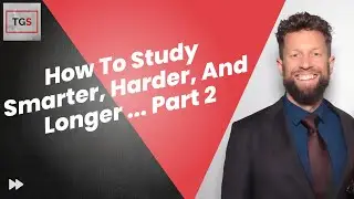 How To Study Smarter, Harder, And Longer ... Part 2 [TGS Podcast]