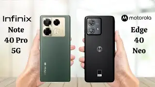 Infinix Note 40 Pro 5G Vs Moto Edge 40 Neo - Full Comparison 2024