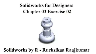 Chapter 03 Exercise 02 - Solidworks for Designers #Solidworks