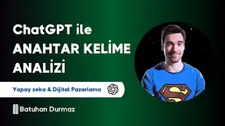 Yapay Zeka  (ChatGPT) ile Anahtar Kelime Analizi Nasıl Yapılır? | AI & Dijital Pazarlama