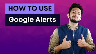 How To Use Google Alerts For Business Effectively | Google Alerts Tutorial