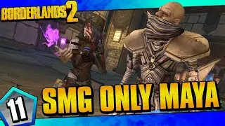 Borderlands 2 | SMGs Only Maya Funny Moments And Drops | Day #11