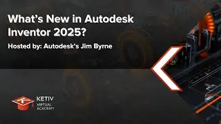 What’s New in Autodesk Inventor 2025? | KETIV Virtual Academy