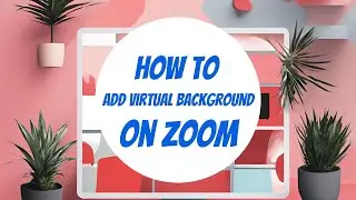 How To Add Virtual Background On Zoom 2024