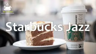 Starbucks Jazz Music - 3 Hour Popular Stabucks Music for Coffee Shop