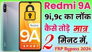 Redmi 9A Ka Lock Kaise Tode 2024 | Redmi 9A FRP Bypass | Redmi 9A,9i,9c FRP Bypass | #redmifrpbypass