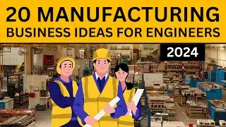 20 Manufacturing Business Ideas for Engineers in 2024