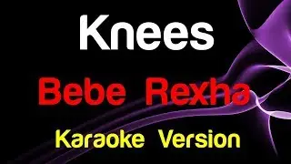 🎤 Bebe Rexha - Knees (Karaoke)